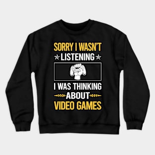 Sorry I Was Not Listening Video Games Game Gaming Gamer Crewneck Sweatshirt